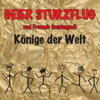 Geier Sturzflug und Freunde (Unplugged) - Könige der Welt