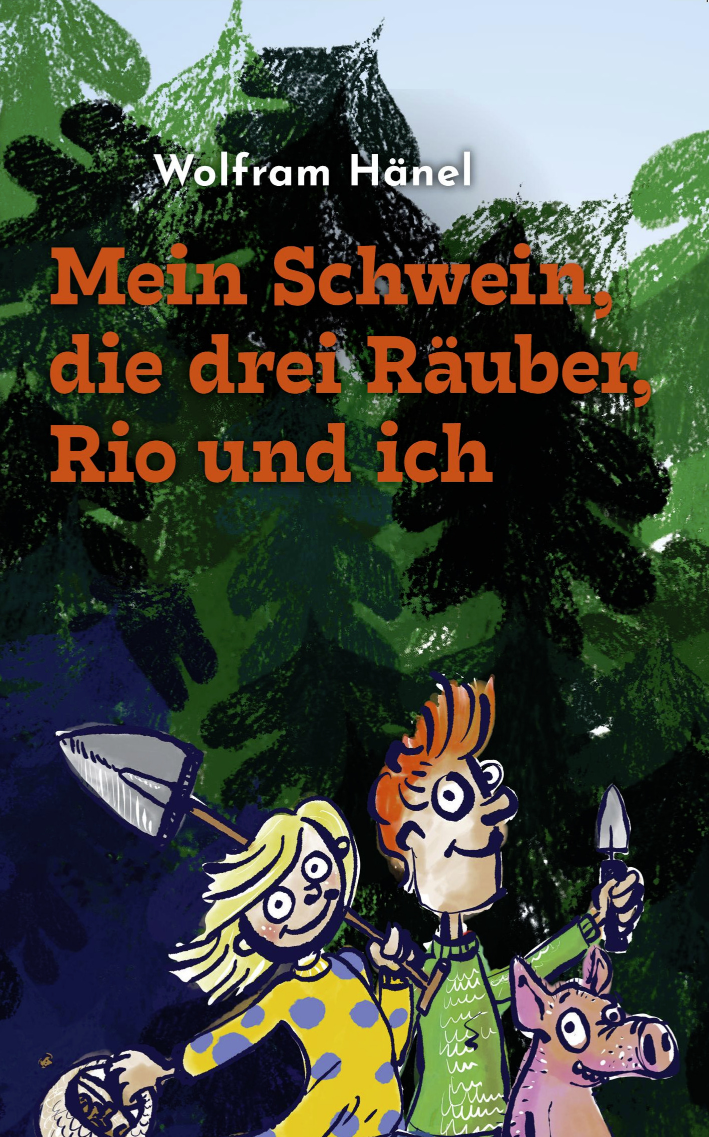 Wolfram Hänel - Mein Schwein, die drei Räuber, Rio und ich