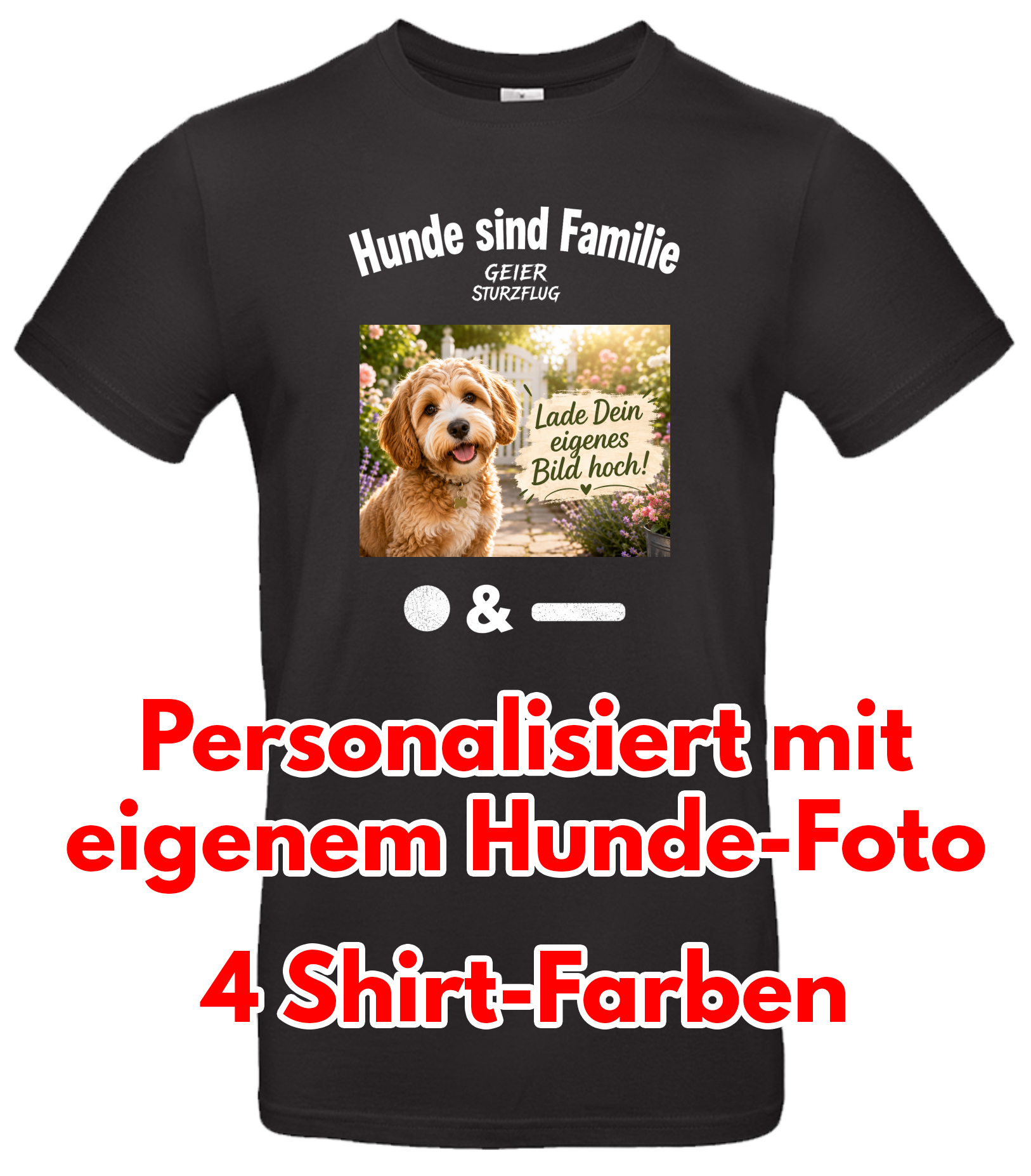 T-Shirt "Hunde sind Familie" (customized) von Geier Sturzflug